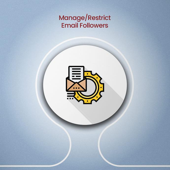 Manage/Restrict Email Followers