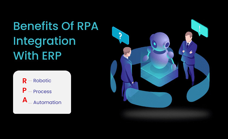 Benefits Of RPA Integration With ERP