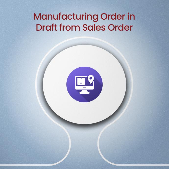 Manufacturing Order in Draft from Sales Order