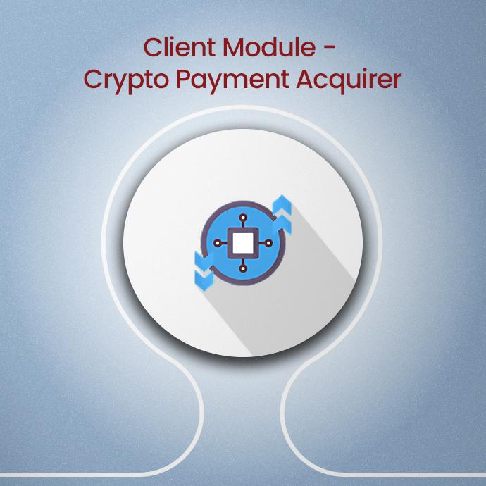 Client Module - Crypto Payment Acquirer